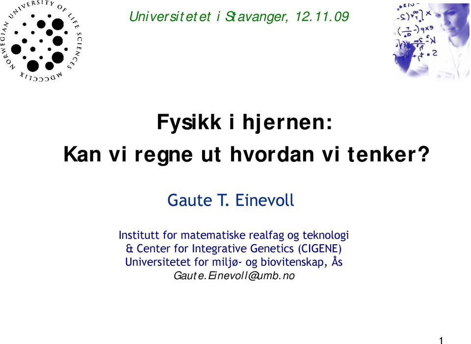 Einevoll Institutt for matematiske realfag og teknologi & Center