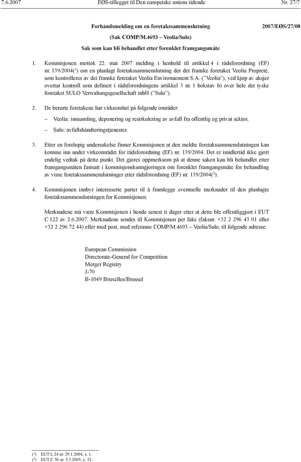 139/2004( 1 ) om en planlagt foretakssammenslutning der det franske foretaket Veolia Propreté, som kontrolleres av det franske foretaket Veolia Environnement S.A.
