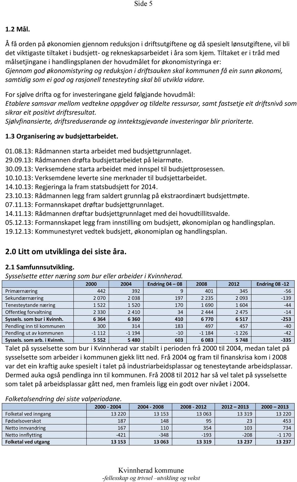 god og rasjonell tenesteyting skal bli utvikla vidare.