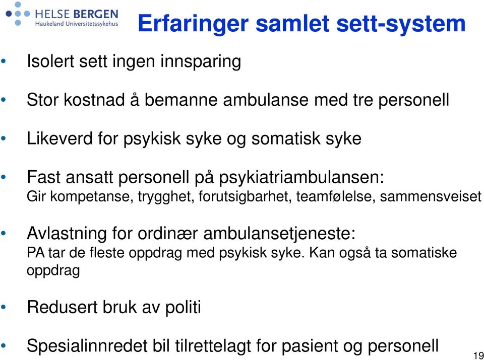 forutsigbarhet, teamfølelse, sammensveiset Avlastning for ordinær ambulansetjeneste: PA tar de fleste oppdrag med