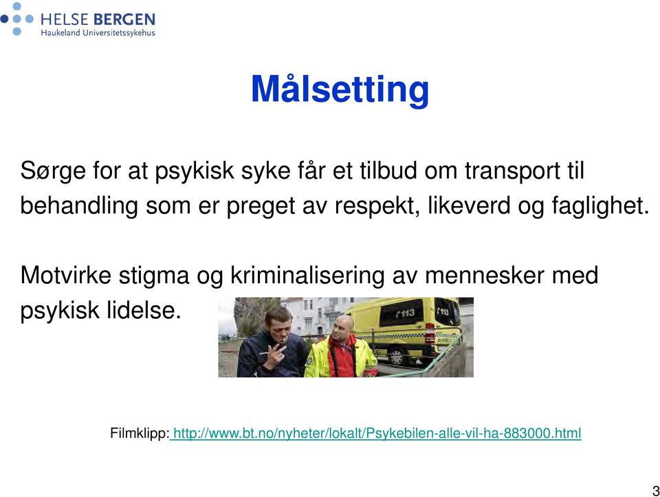 Motvirke stigma og kriminalisering av mennesker med psykisk lidelse.