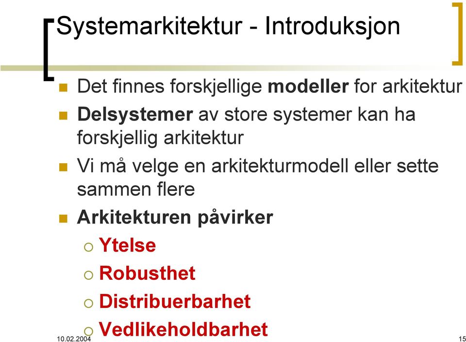 Vi må velge en arkitekturmodell eller sette sammen flere Arkitekturen