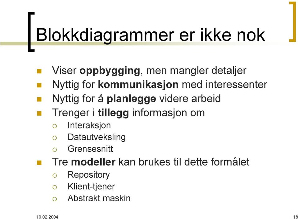 tillegg informasjon om Interaksjon Datautveksling Grensesnitt Tre modeller kan