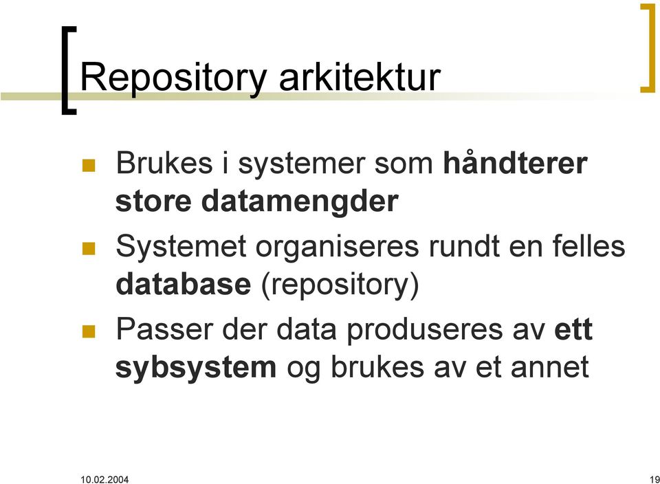 rundt en felles database (repository) Passer der