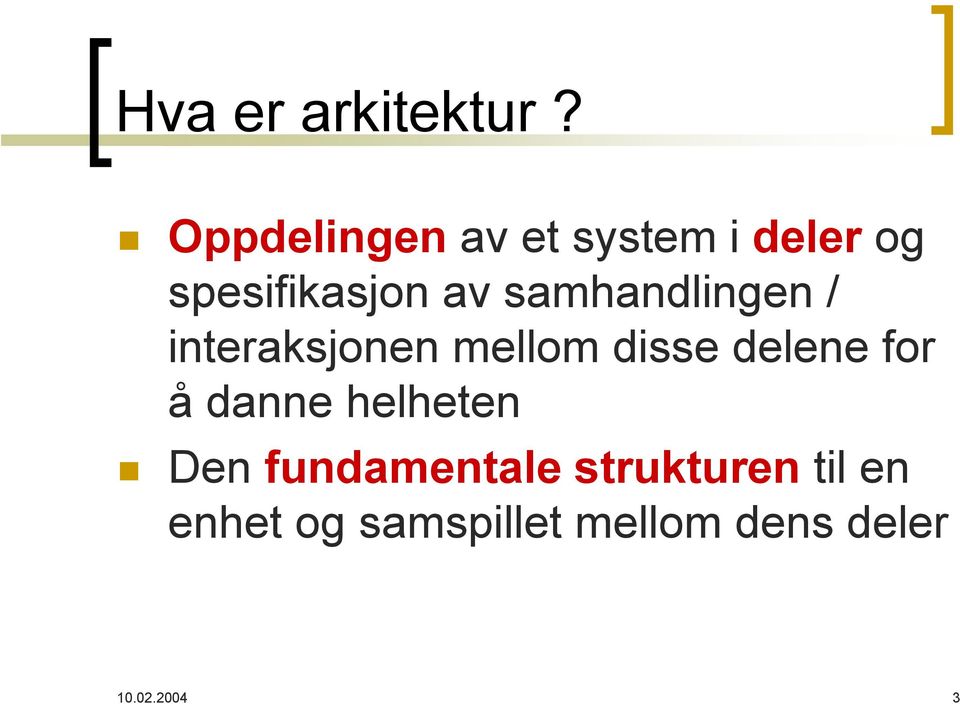 samhandlingen / interaksjonen mellom disse delene for å