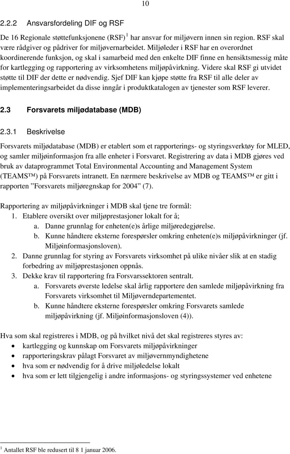 Videre skal RSF gi utvidet støtte til DIF der dette er nødvendig.