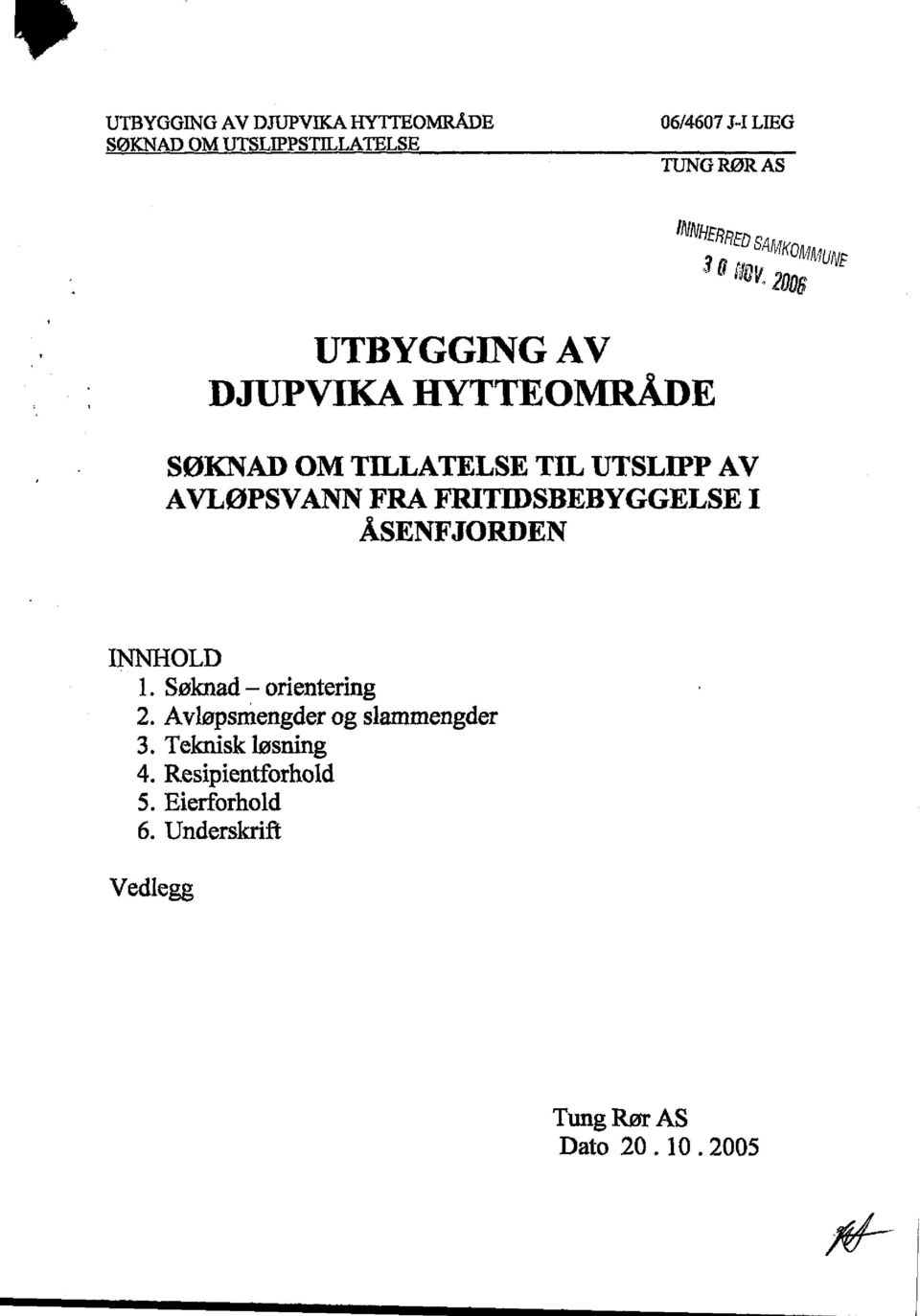 FRITIDSBEBYGGELSE I ÅSENFJORDEN INNHOLD 1. Søknad orientering 2.