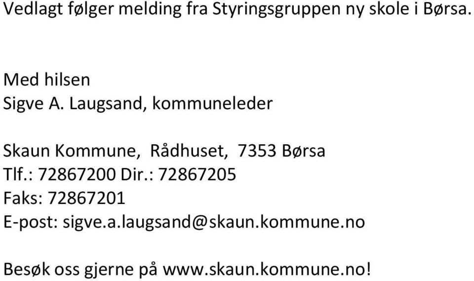 Laugsand, kommuneleder Skaun Kommune, Rådhuset, 7353 Børsa Tlf.