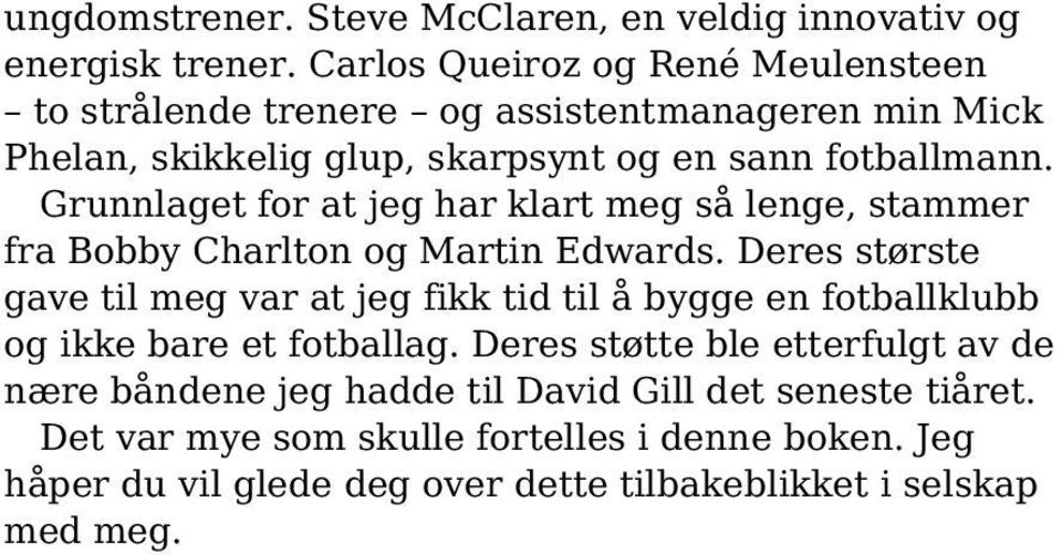 Grunnlaget for at jeg har klart meg så lenge, stammer fra Bobby Charlton og Martin Edwards.