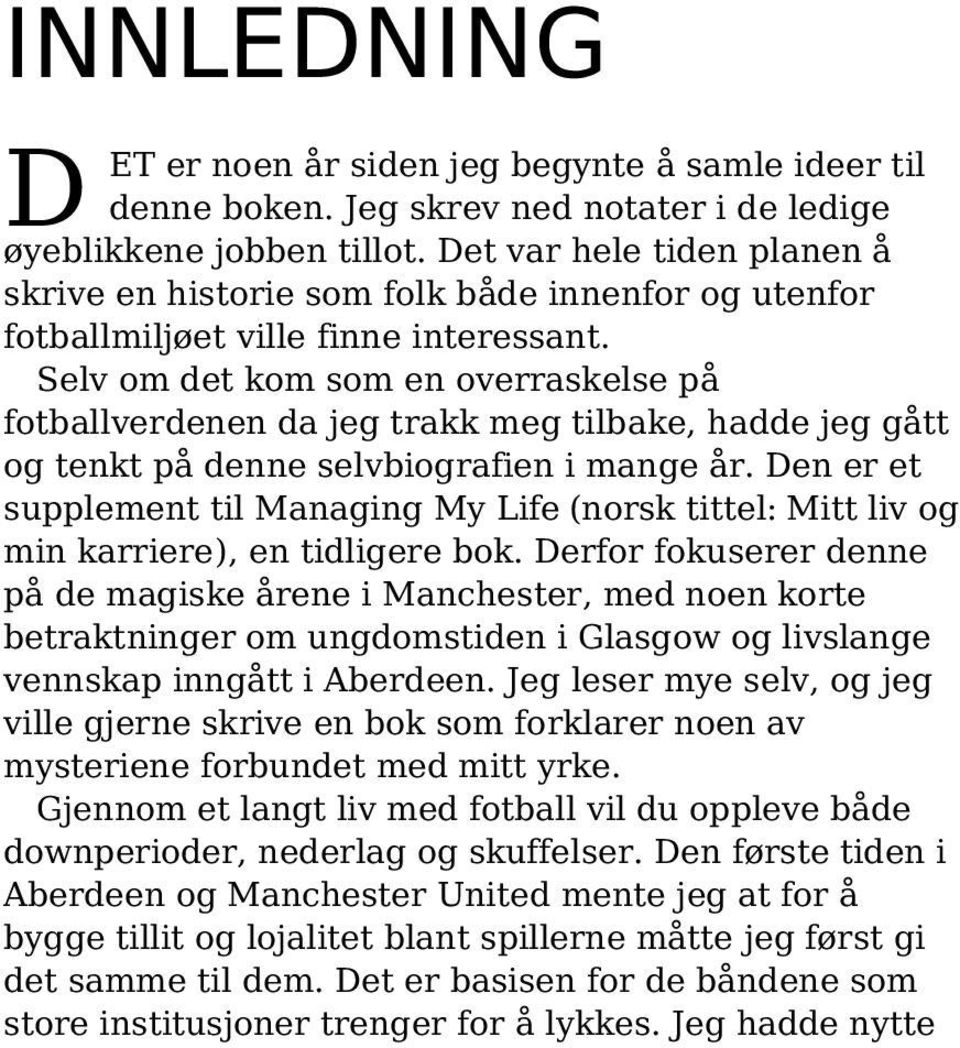 Selv om det kom som en overraskelse på fotballverdenen da jeg trakk meg tilbake, hadde jeg gått og tenkt på denne selvbiografien i mange år.