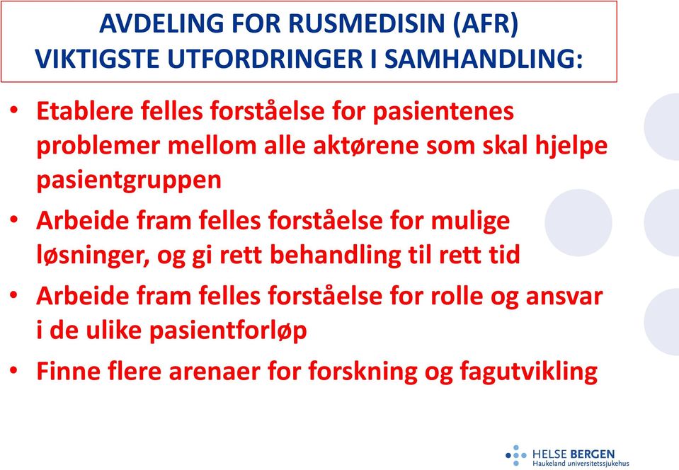 felles forståelse for mulige løsninger, og gi rett behandling til rett tid Arbeide fram felles