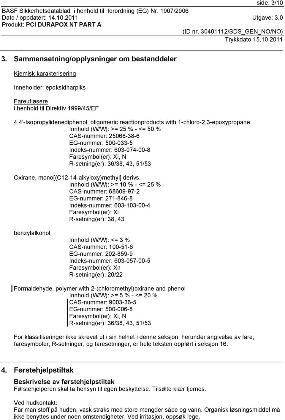 with 1-chloro-2,3-epoxypropane Innhold (W/W): >= 25 % - <= 50 % CAS-nummer: 25068-38-6 EG-nummer: 500-033-5 Indeks-nummer: 603-074-00-8 Faresymbol(er): Xi, N R-setning(er): 36/38, 43, 51/53 Oxirane,