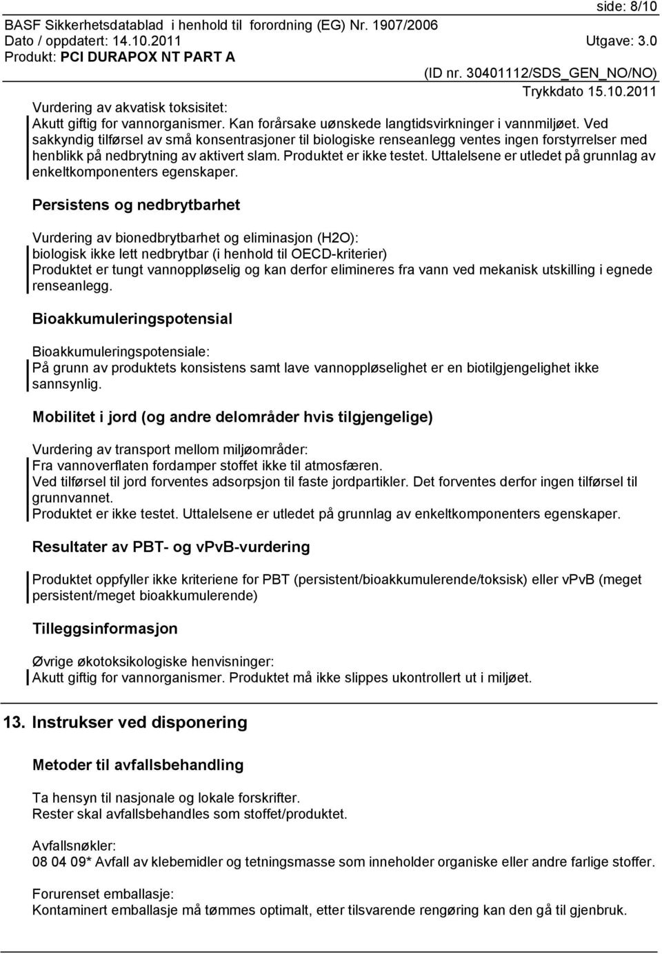 Uttalelsene er utledet på grunnlag av enkeltkomponenters egenskaper.