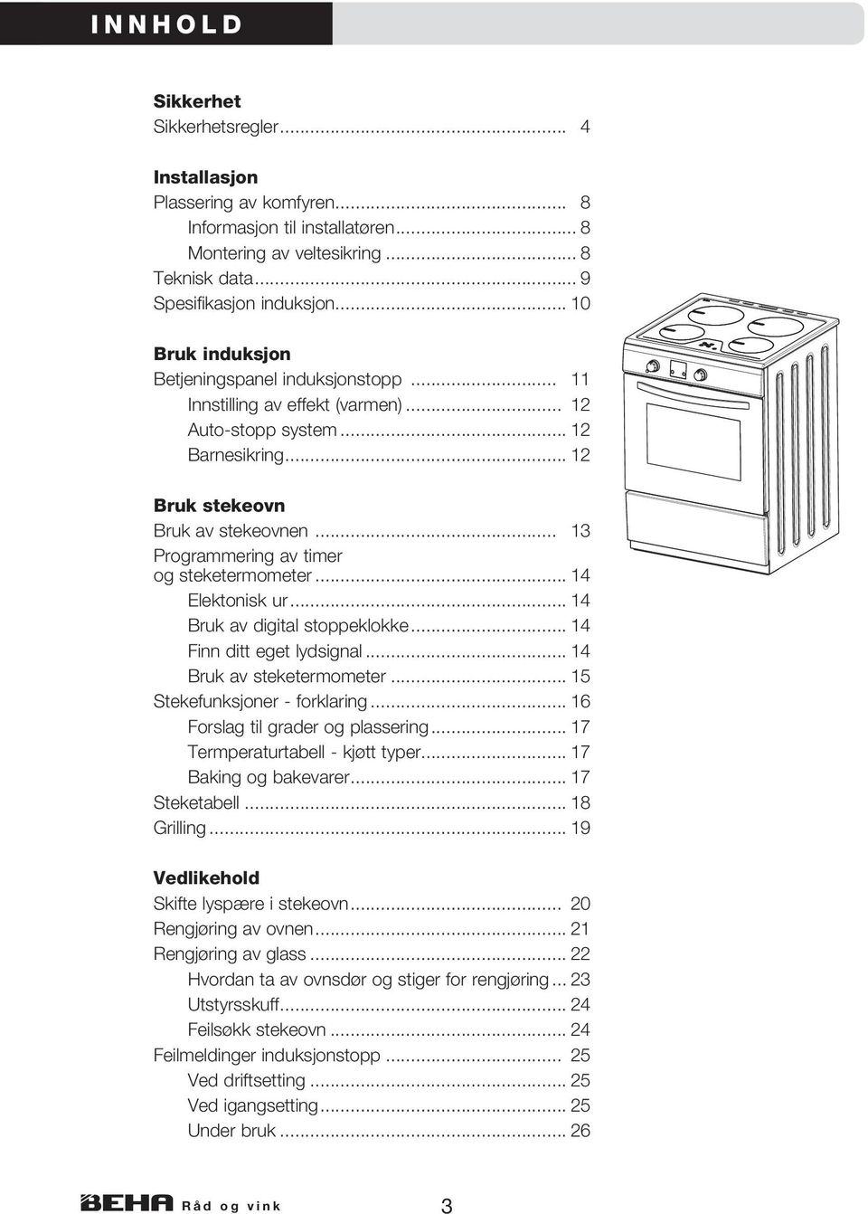 .. 13 Programmering av timer og steketermometer... 14 Elektonisk ur... 14 Bruk av digital stoppeklokke... 14 Finn ditt eget lydsignal... 14 Bruk av steketermometer... 15 Stekefunksjoner - forklaring.