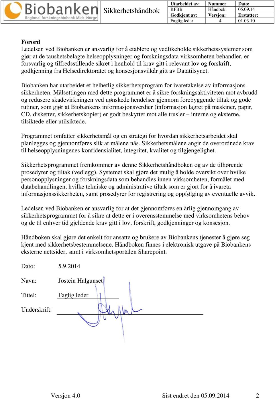 Biobanken har utarbeidet et helhetlig sikkerhetsprogram for ivaretakelse av informasjonssikkerheten.