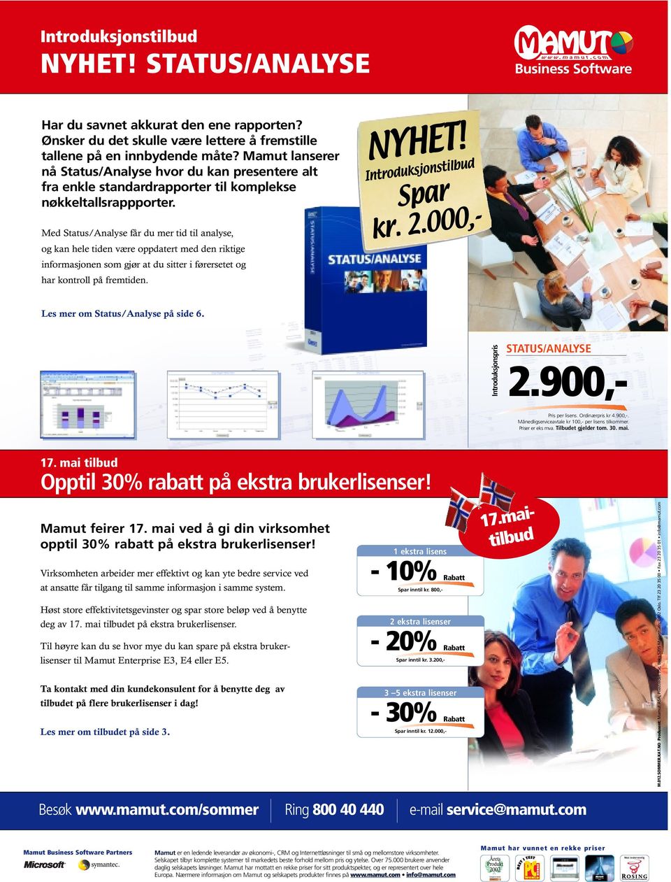 Med Status/Analyse får du mer tid til analyse, og kan hele tiden være oppdatert med den riktige informasjonen som gjør at du sitter i førersetet og har kontroll på fremtiden. NYHET!