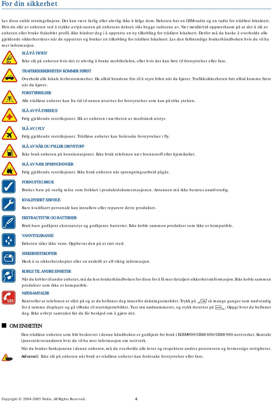 Vær imidlertid oppmerksom på at det å slå av enheten eller bruke frakoblet profil, ikke hindrer deg i å opprette en ny tilkobling for trådløst lokalnett.