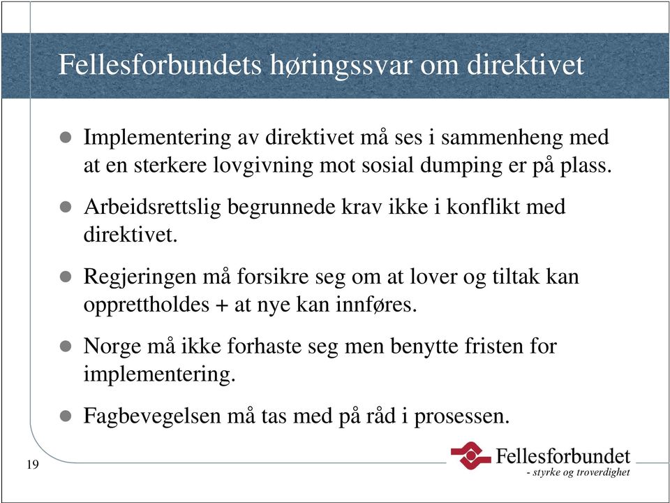 Arbeidsrettslig begrunnede krav ikke i konflikt med direktivet.