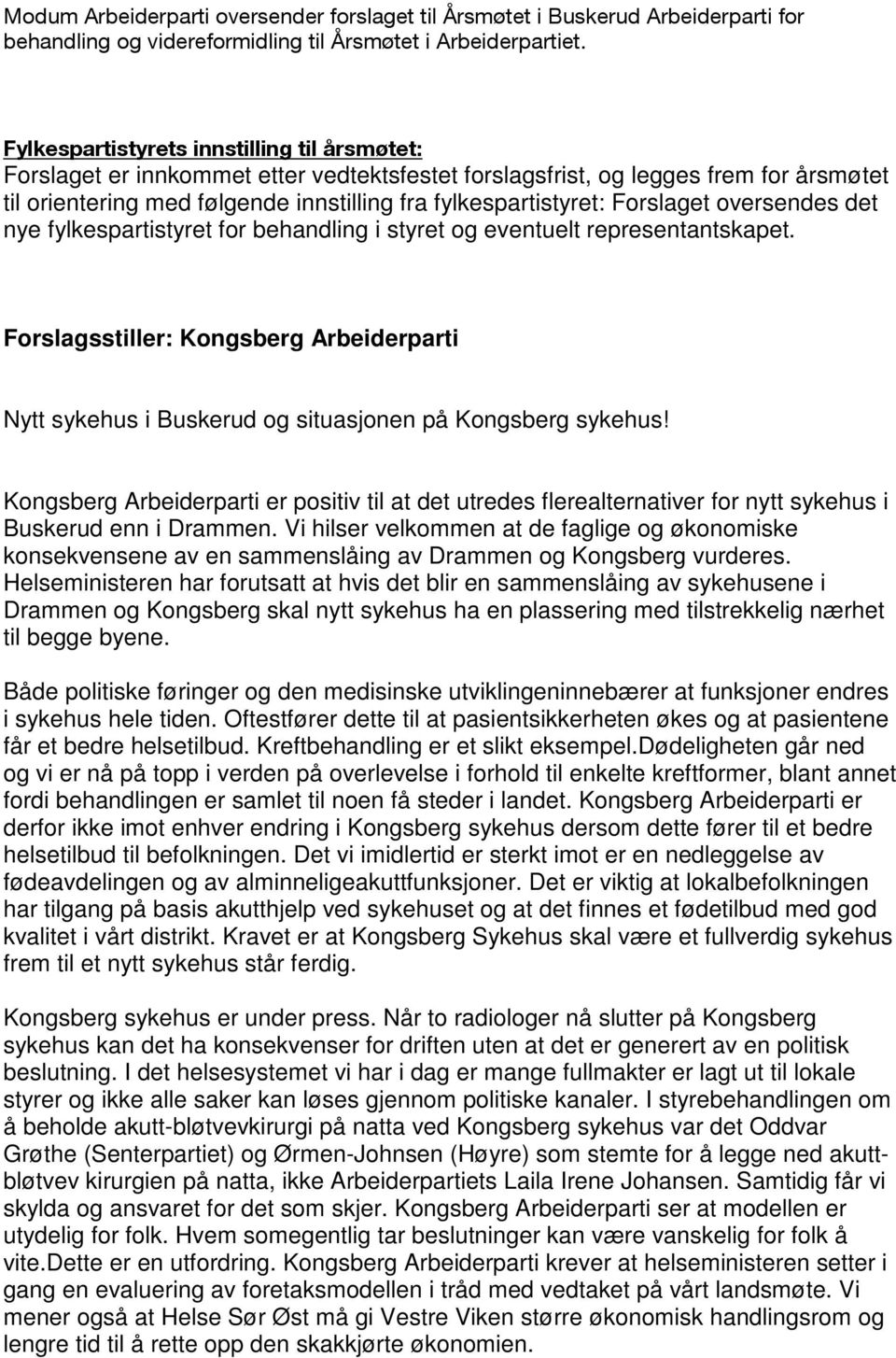 Kongsberg Arbeiderparti er positiv til at det utredes flerealternativer for nytt sykehus i Buskerud enn i Drammen.