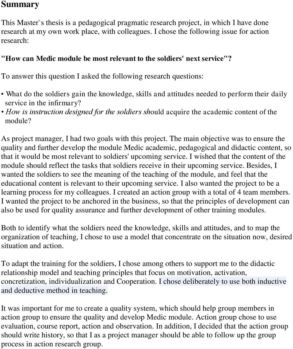 To answer this question I asked the following research questions: What do the soldiers gain the knowledge, skills and attitudes needed to perform their daily service in the infirmary?