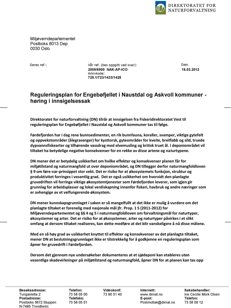 til reguleringsplan for Engebøfjellet i Naustdal og Askvoll kommuner tas til følge.