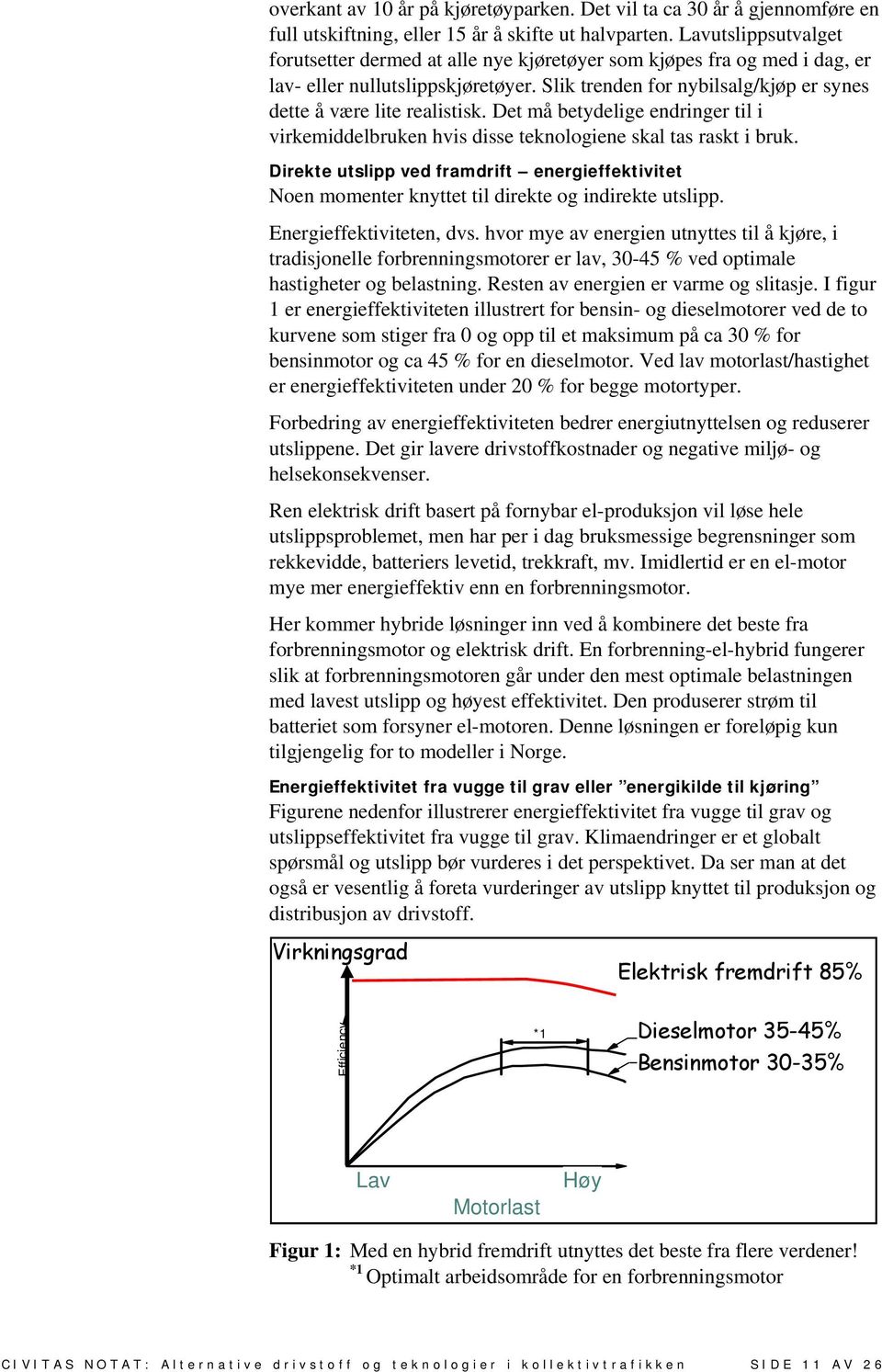 Det må betydelige endringer til i virkemiddelbruken hvis disse teknologiene skal tas raskt i bruk.