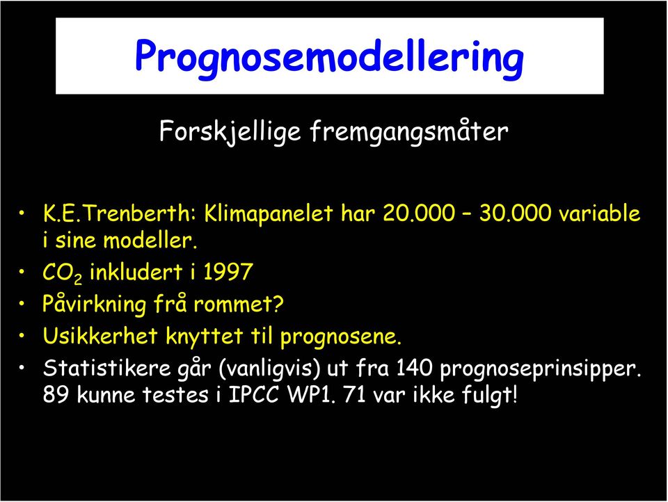 CO 2 inkludert i 1997 Påvirkning frå rommet?