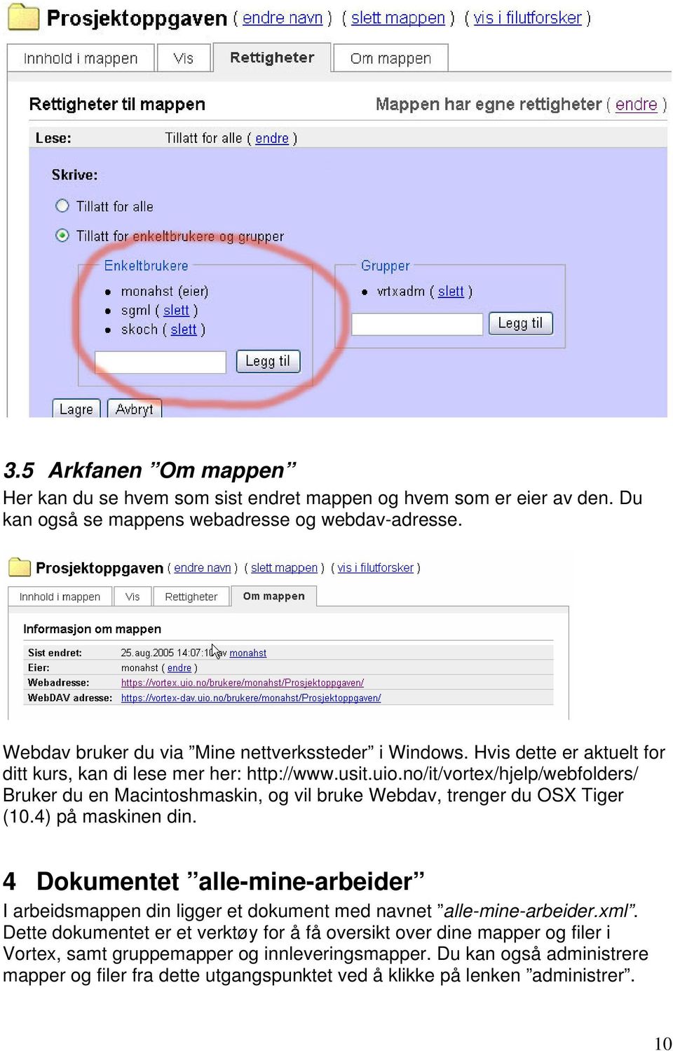 no/it/vortex/hjelp/webfolders/ Bruker du en Macintoshmaskin, og vil bruke Webdav, trenger du OSX Tiger (10.4) på maskinen din.