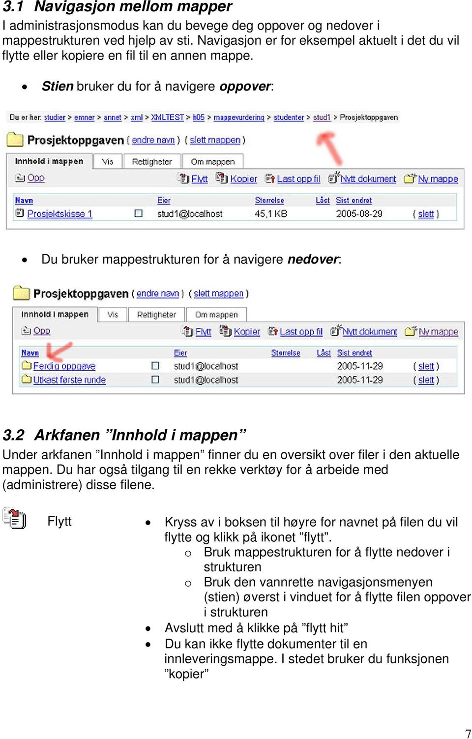 2 Arkfanen Innhold i mappen Under arkfanen Innhold i mappen finner du en oversikt over filer i den aktuelle mappen.