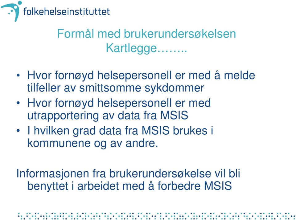 Hvor fornøyd helsepersonell er med utrapportering av data fra MSIS I hvilken grad