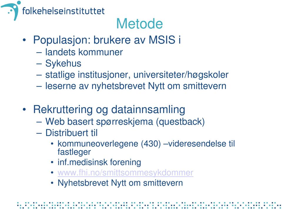 datainnsamling Web basert spørreskjema (questback) Distribuert til kommuneoverlegene (430)