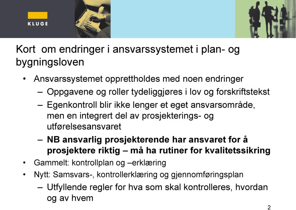 utførelsesansvaret NB ansvarlig prosjekterende har ansvaret for å prosjektere riktig må ha rutiner for kvalitetssikring Gammelt: