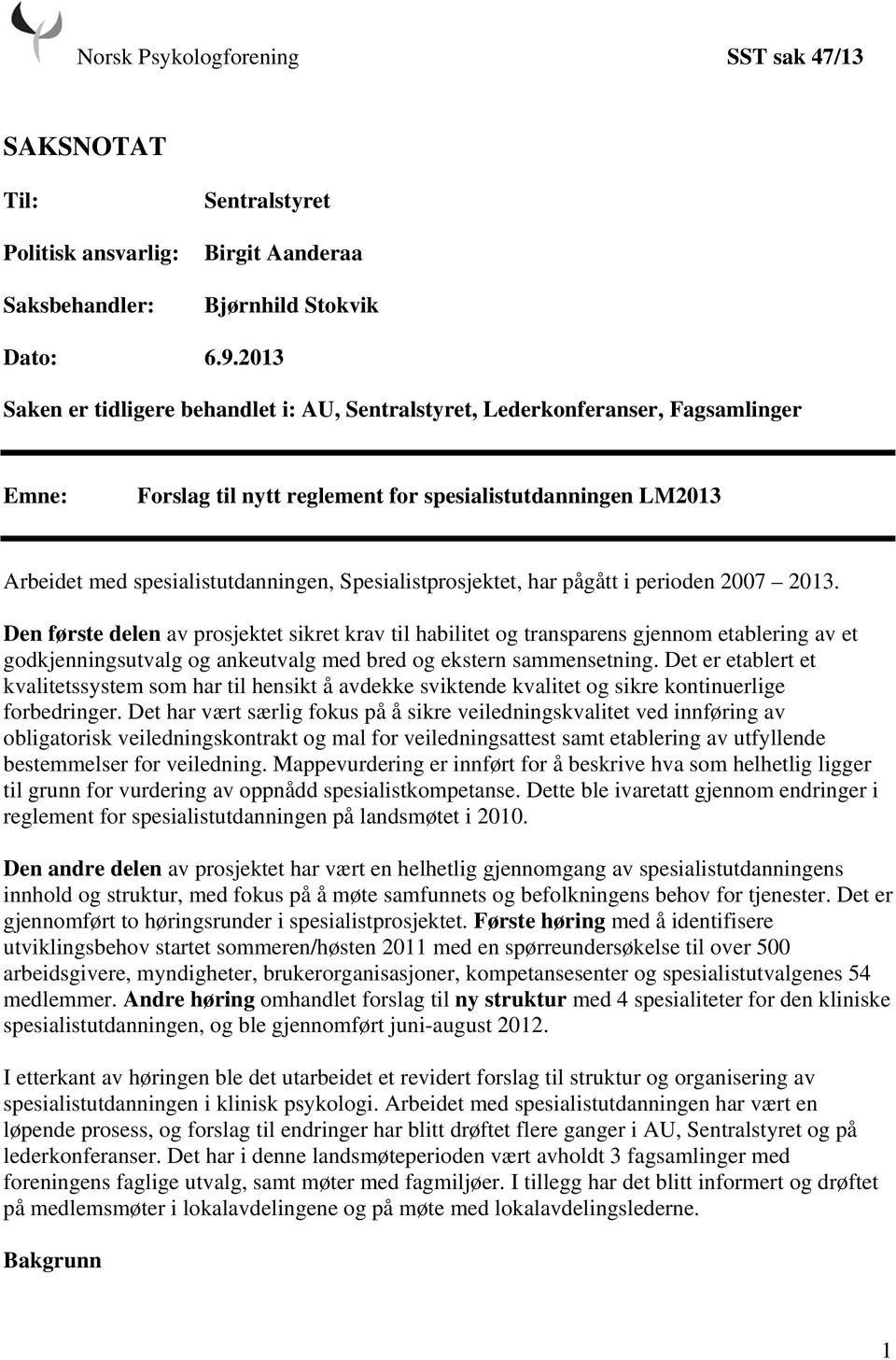 Spesialistprosjektet, har pågått i perioden 2007 2013.