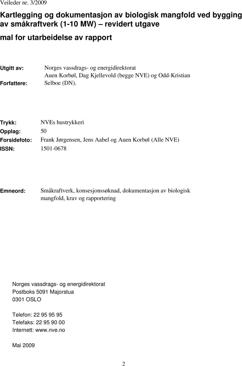 Forfattere: Norges vassdrags- og energidirektorat Auen Korbøl, Dag Kjellevold (begge NVE) og Odd-Kristian Selboe (DN).