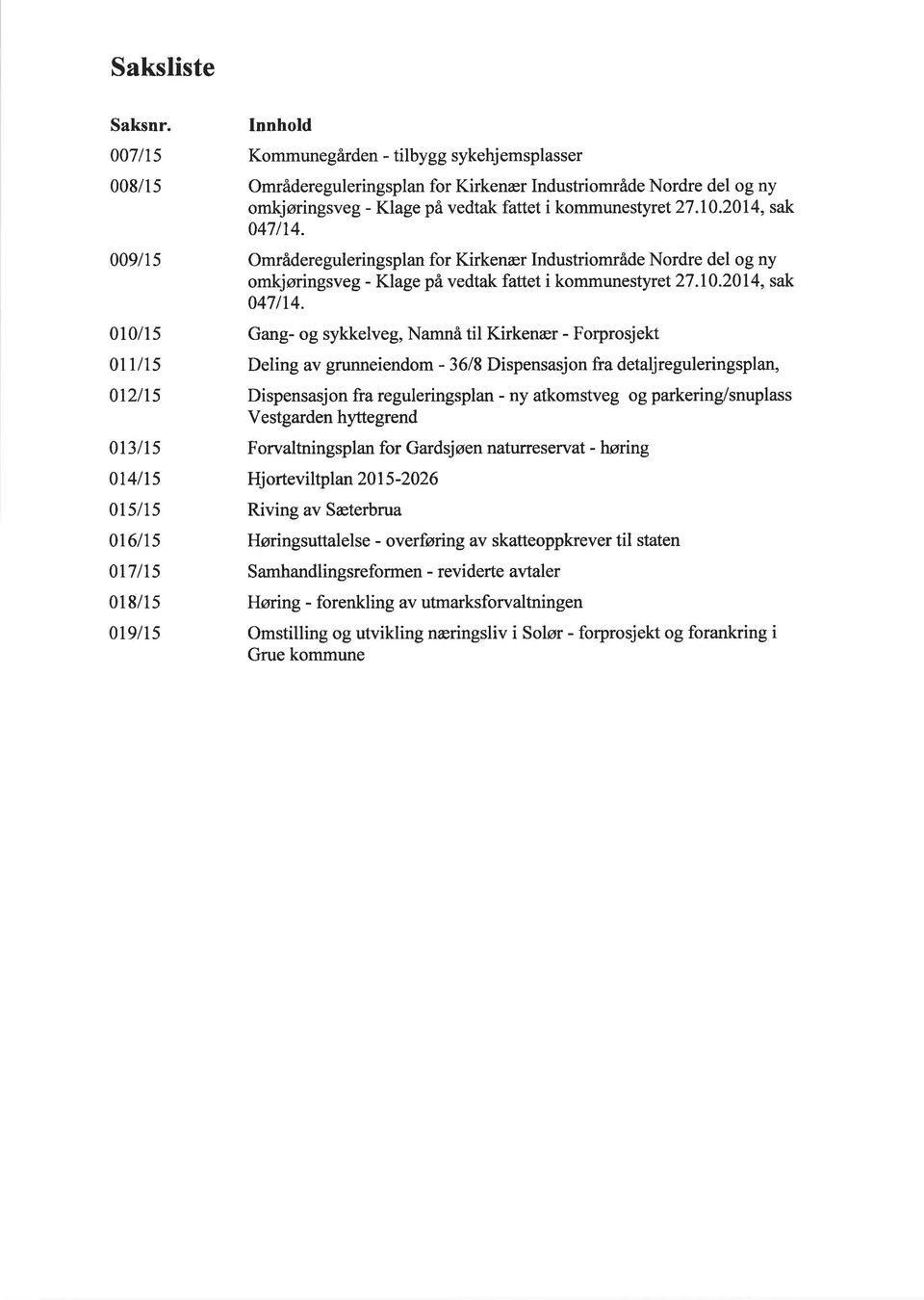 Områdereguleringsplan for Kirkenær Industriområde Nordre del og ny omkjøringsveg - Klage på vedtak fattet i kommunestyret27.l0.20l4, sak 047114.