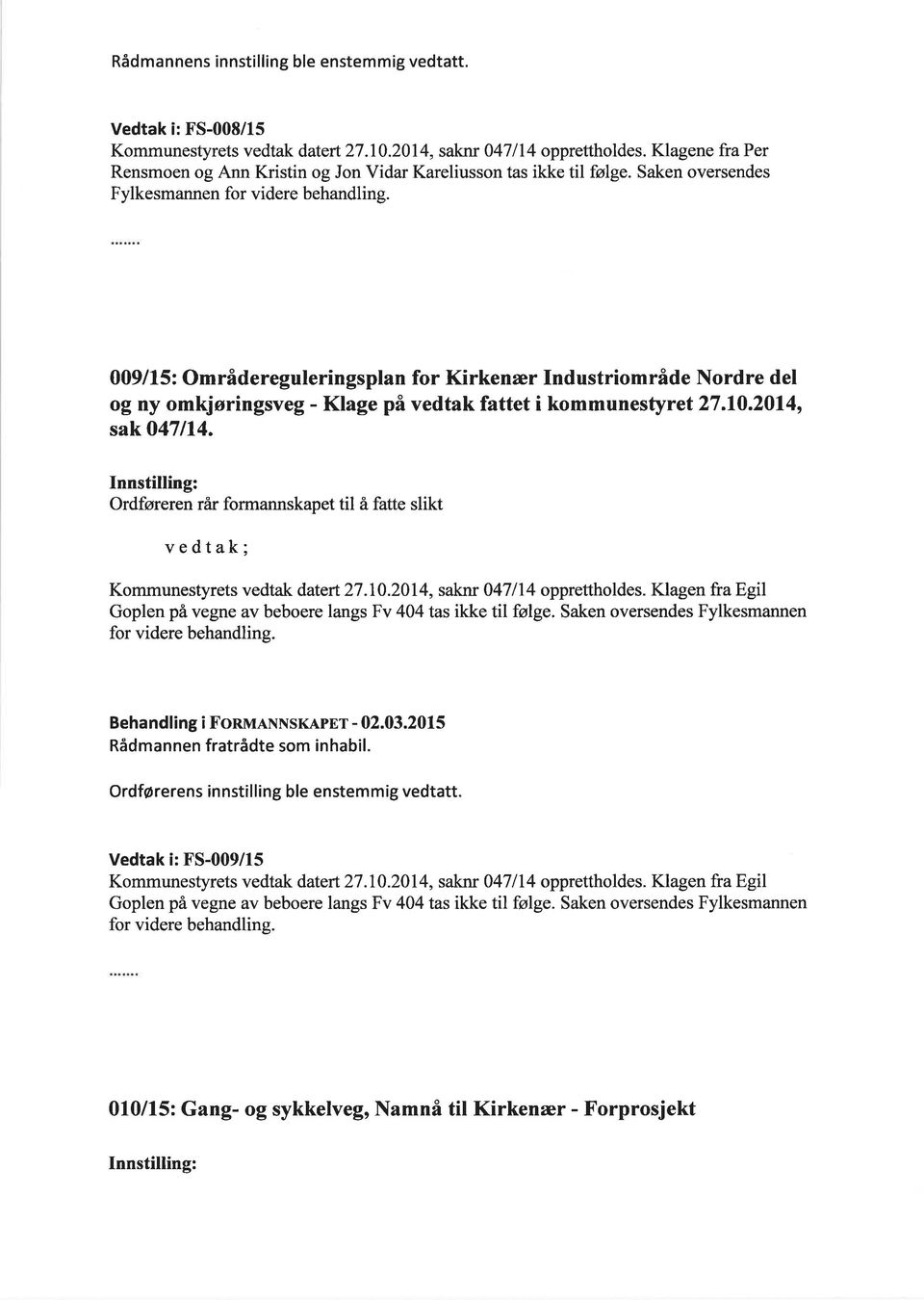 009/15: Områdereguleringsplan for Kirkenær Industriområde Nordre del og ny omkjøringsveg - Klage på vedtak fattet i kommunestyret 21.10.2014, sako47ll4.