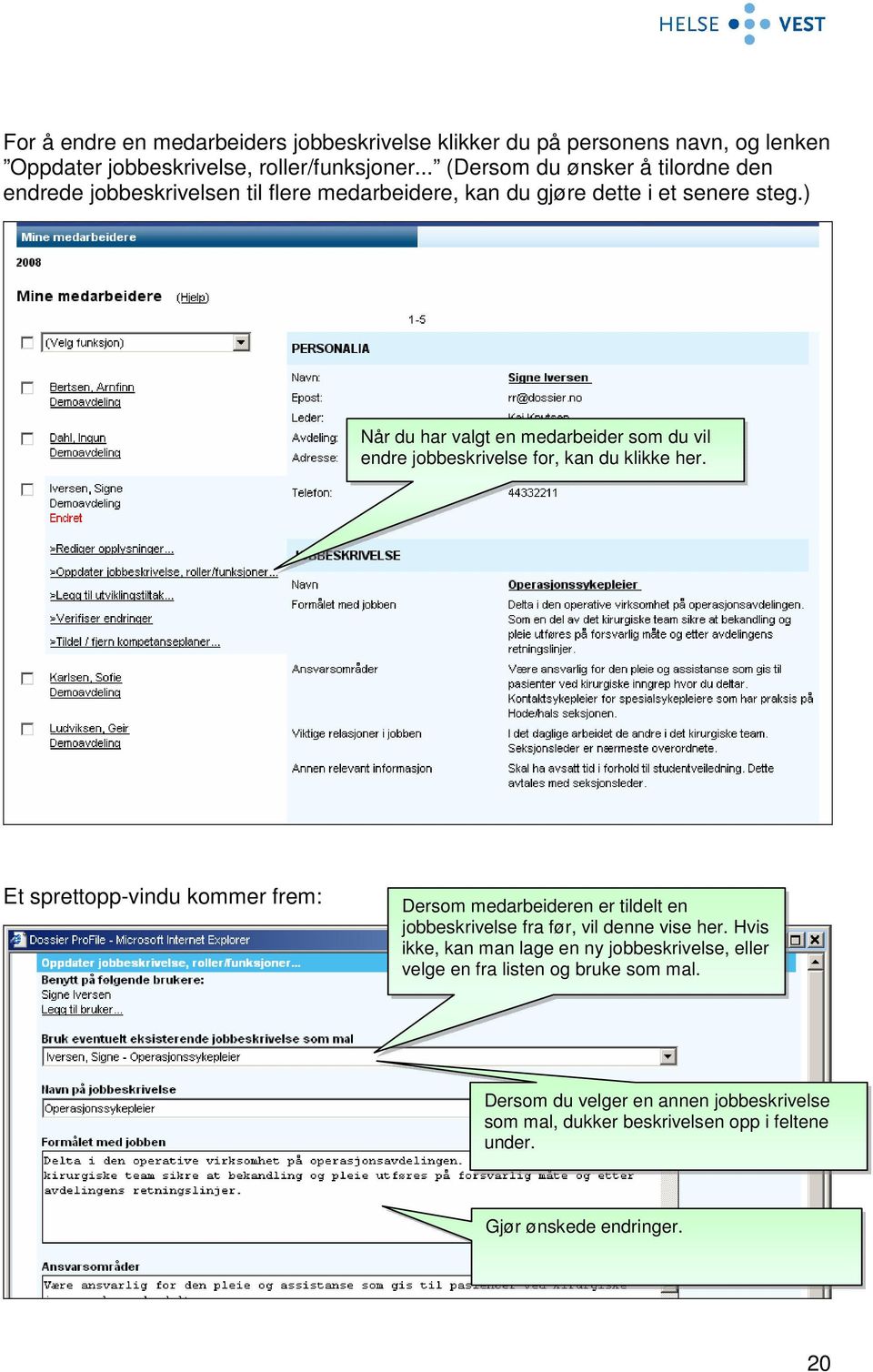 ) Når du har valgt en medarbeider som du vil endre jobbeskrivelse for, kan du klikke her.