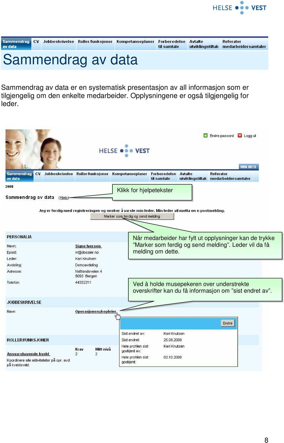 Klikk for hjelpetekster Når medarbeider har fylt ut opplysninger kan de trykke Marker som ferdig og send