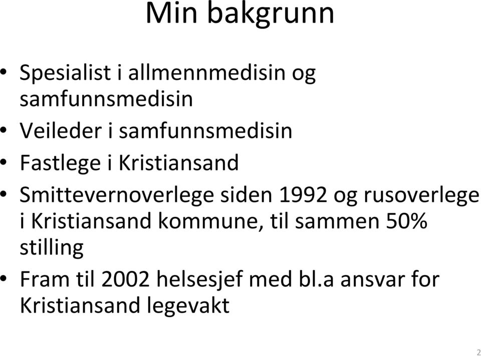 Smittevernoverlege siden 1992 og rusoverlege i Kristiansand