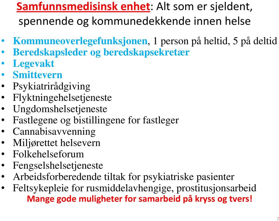 og bistillingene for fastleger Cannabisavvenning Miljørettet helsevern Folkehelseforum Fengselshelsetjeneste Arbeidsforberedende tiltak