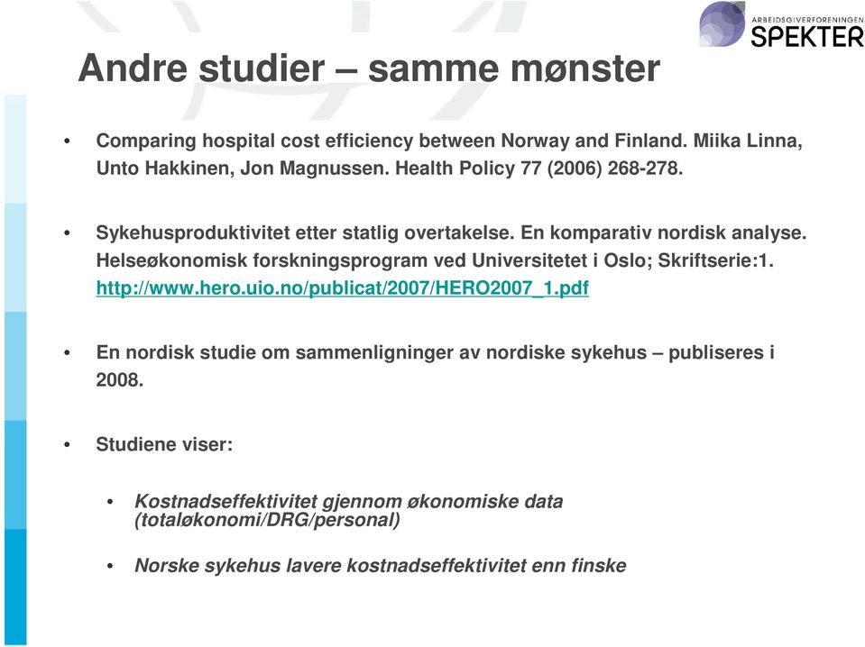 Helseøkonomisk forskningsprogram ved Universitetet i Oslo; Skriftserie:1. http://www.hero.uio.no/publicat/2007/hero2007_1.