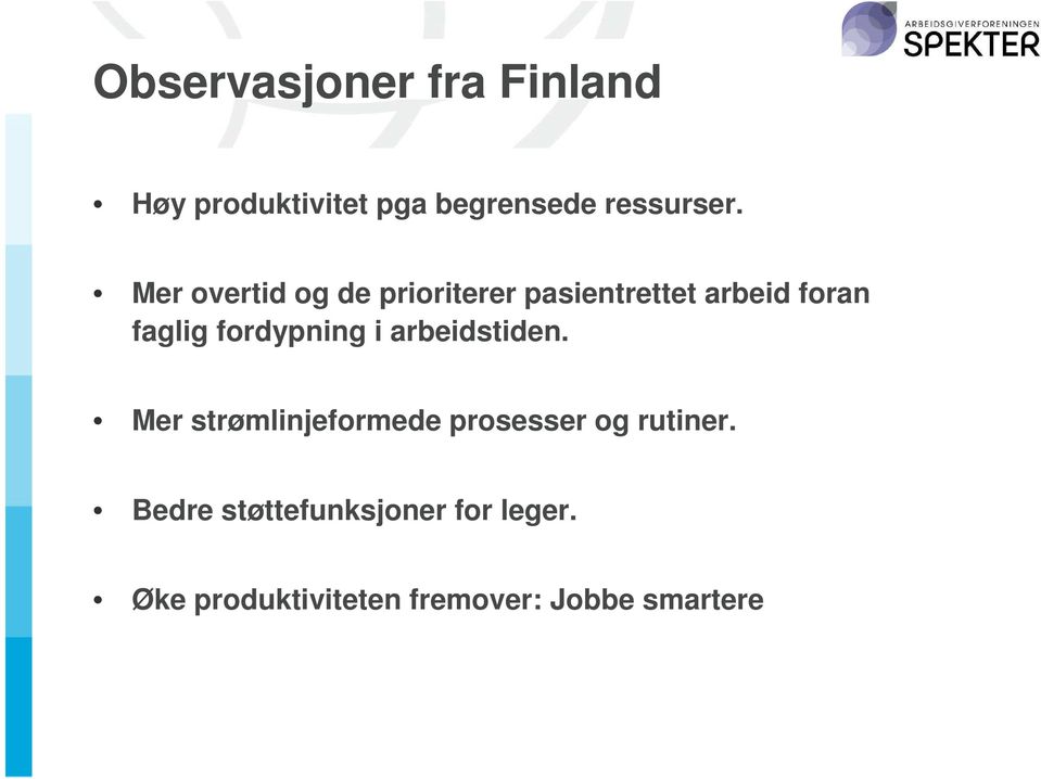 fordypning i arbeidstiden. Mer strømlinjeformede prosesser og rutiner.