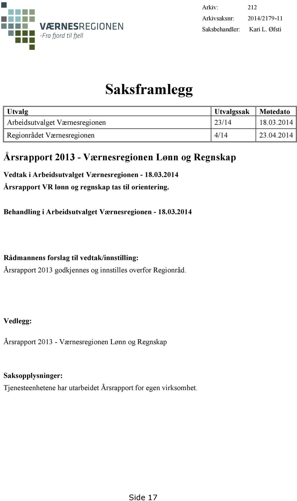 2014 Årsrapport VR lønn og regnskap tas til orientering. Behandling i Arbeidsutvalget Værnesregionen - 18.03.