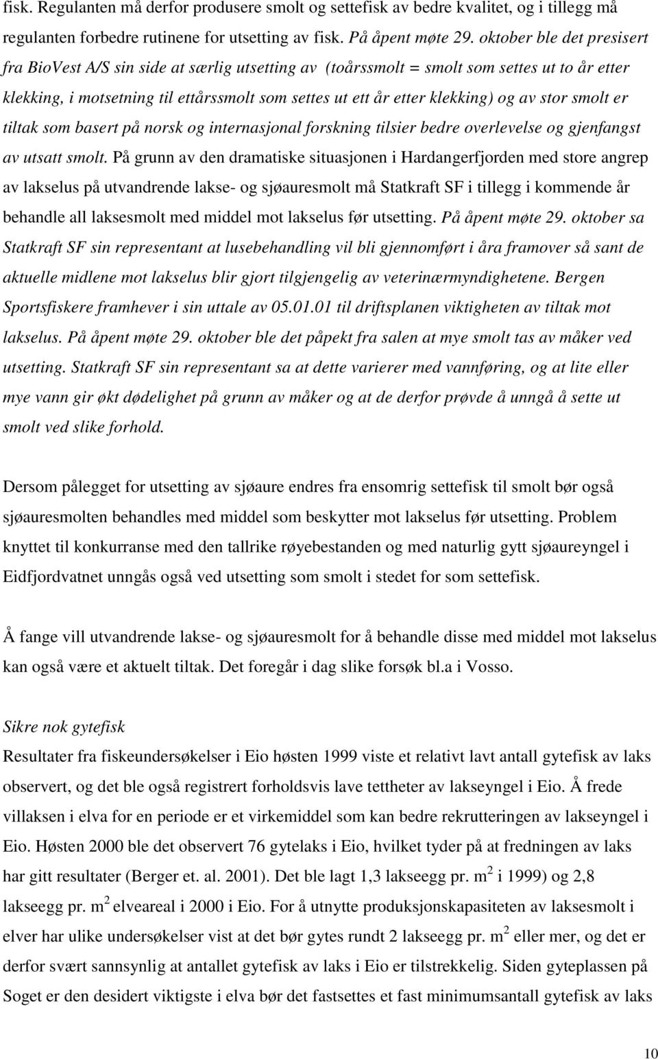 av stor smolt er tiltak som basert på norsk og internasjonal forskning tilsier bedre overlevelse og gjenfangst av utsatt smolt.