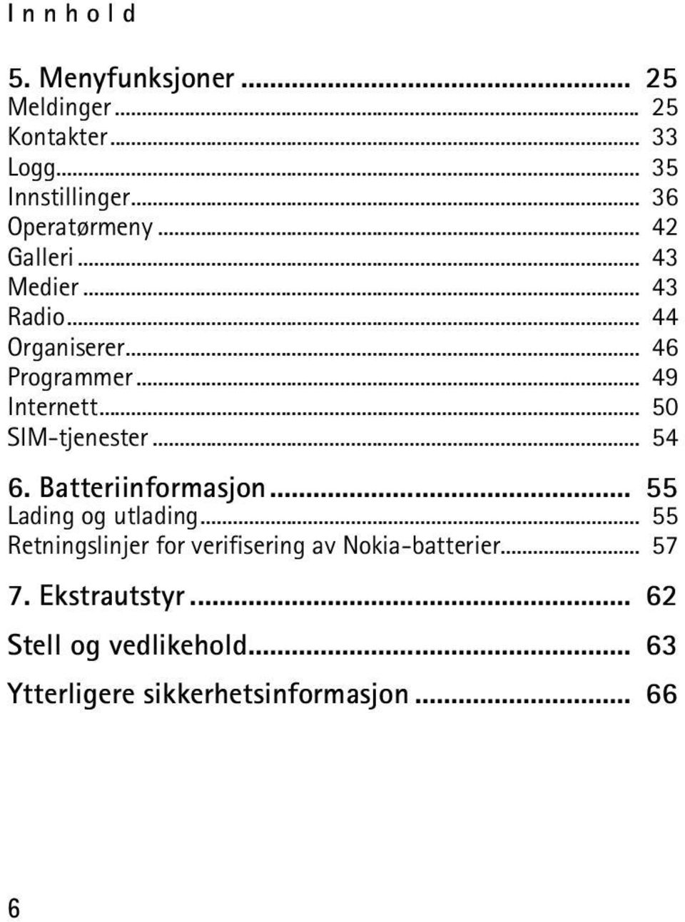 .. 50 SIM-tjenester... 54 6. Batteriinformasjon... 55 Lading og utlading.