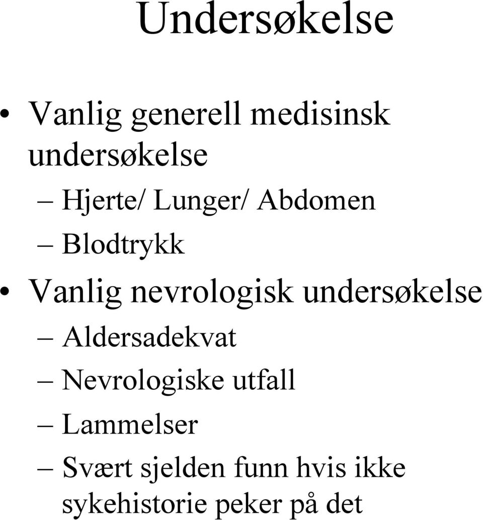 undersøkelse Aldersadekvat Nevrologiske utfall