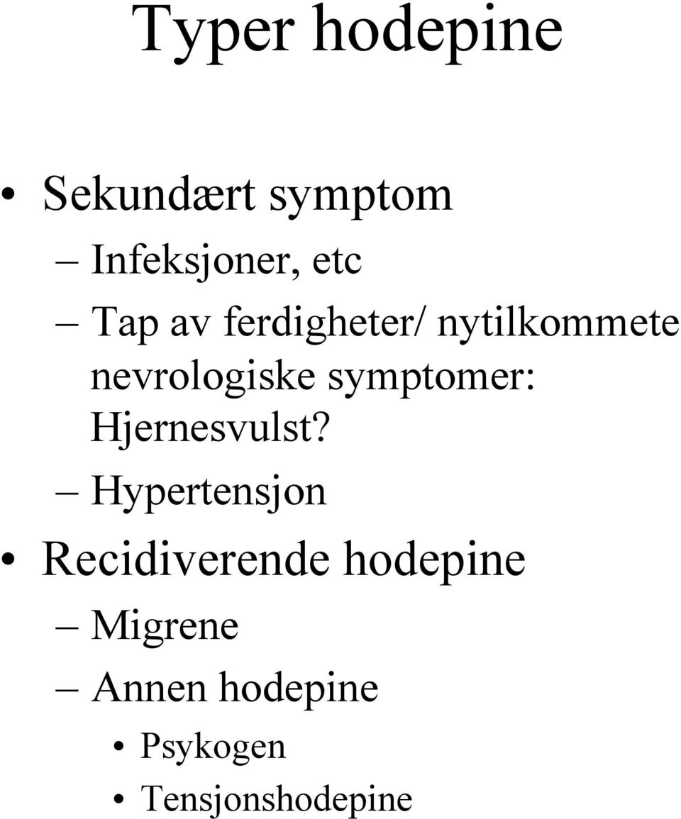 symptomer: Hjernesvulst?