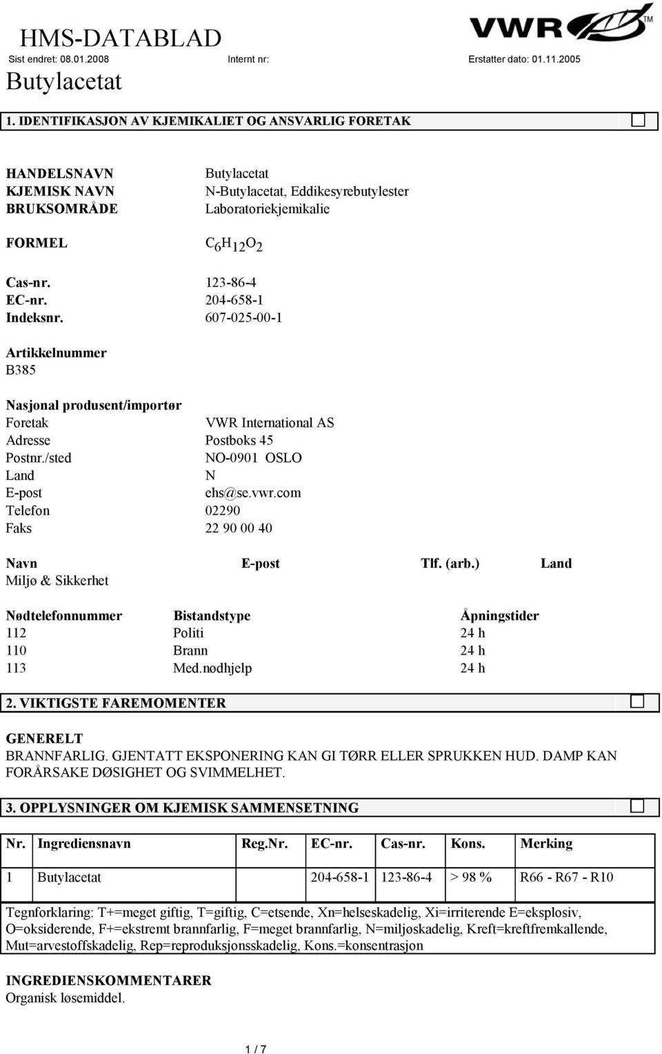 com Telefon 02290 Faks 22 90 00 40 Navn E-post Tlf. (arb.) Land Miljø & Sikkerhet Nødtelefonnummer Bistandstype Åpningstider 112 Politi 24 h 110 Brann 24 h 113 Med.nødhjelp 24 h 2.