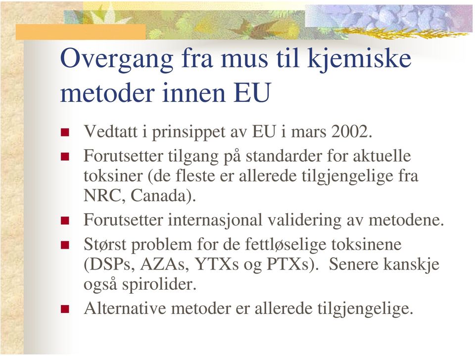 NRC, Canada). Forutsetter internasjonal validering av metodene.