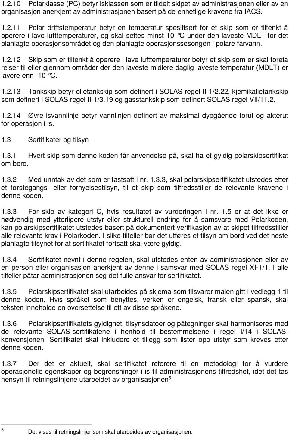 den planlagte operasjonssesongen i polare farvann. 1.2.